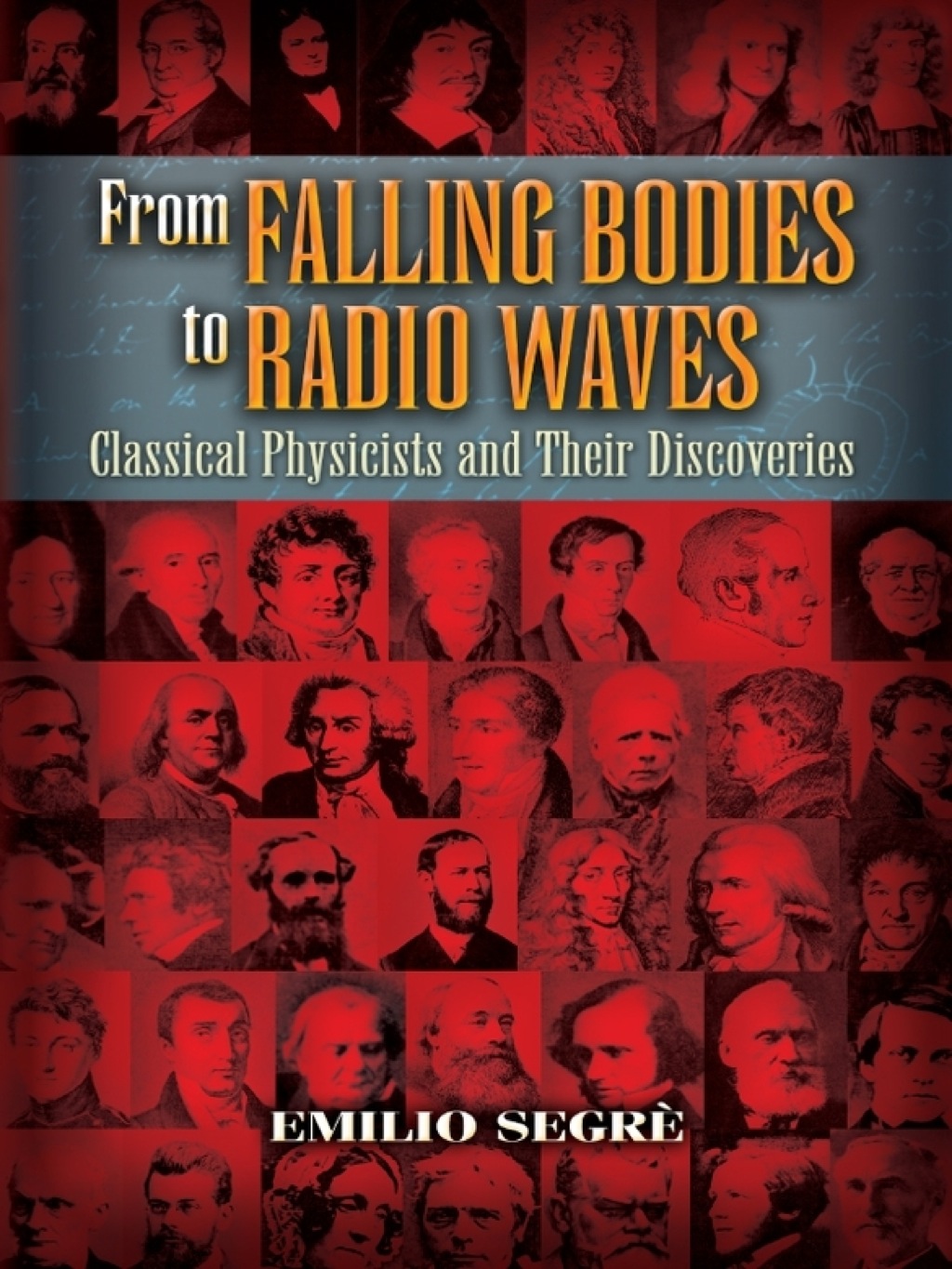 From Falling Bodies to Radio Waves Classical Physicists and Their Discoveries - (PDF/EPUB Version)