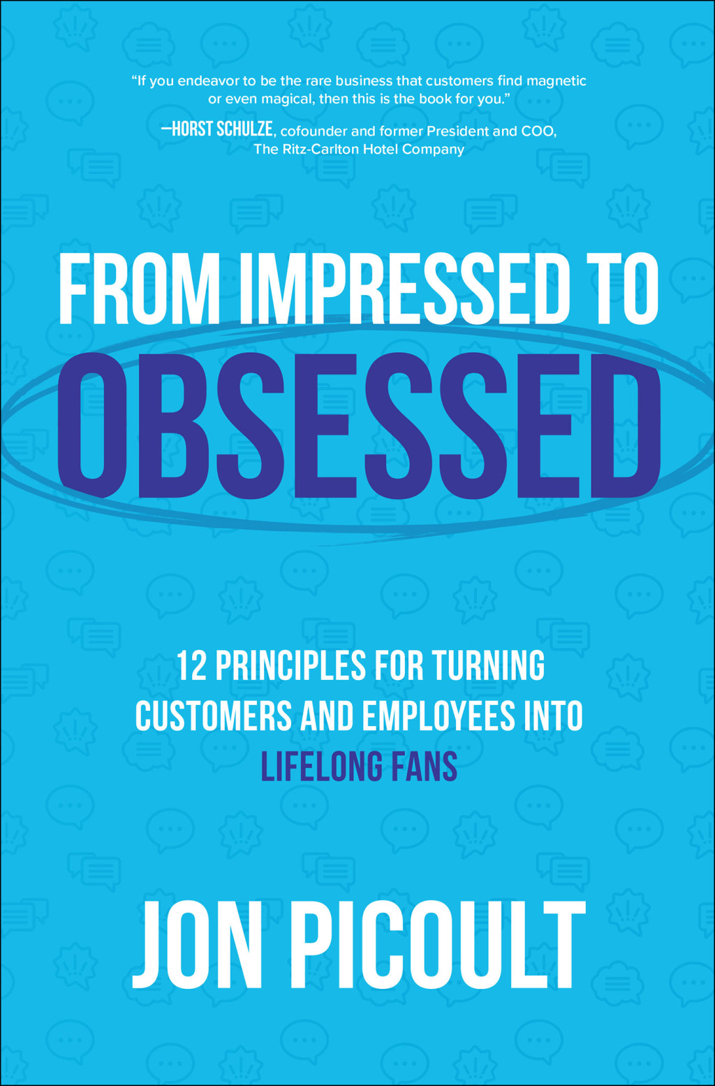 From Impressed to Obsessed: 12 Principles for Turning Customers and Employees into Lifelong Fans 1st Edition - (PDF/EPUB Version)