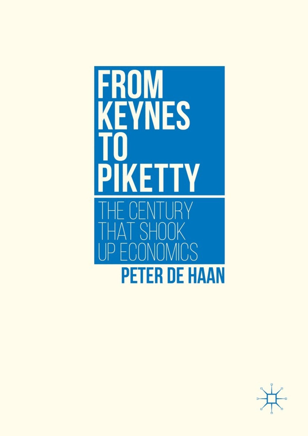 From Keynes to Piketty The Century that Shook Up Economics - (PDF/EPUB Version)