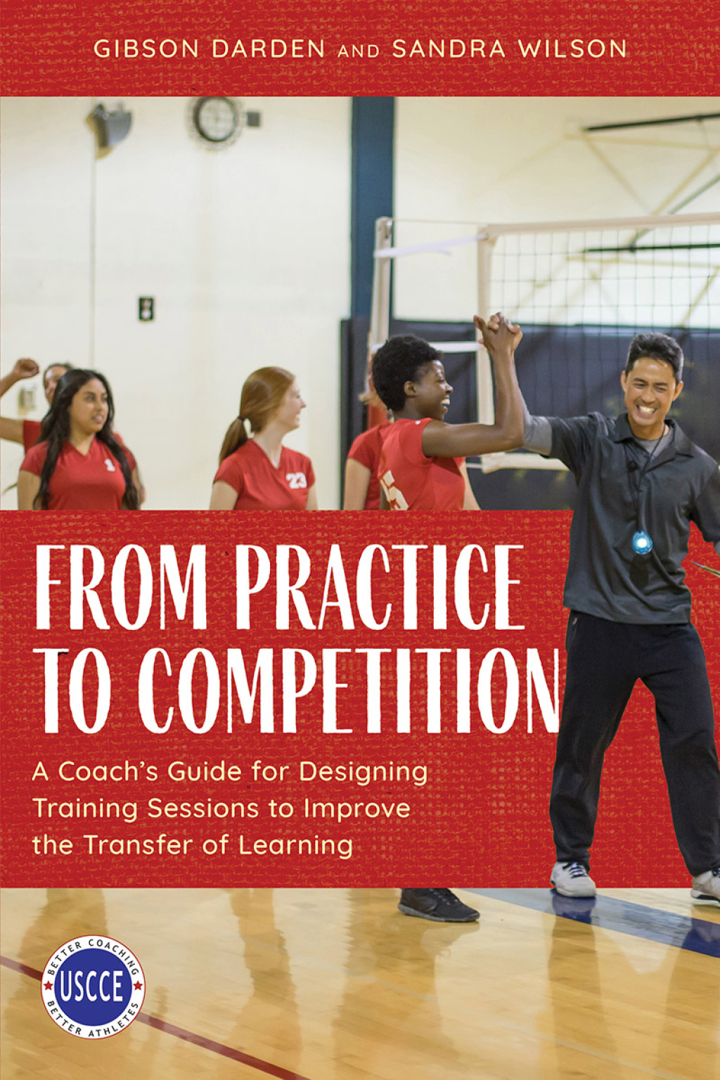 From Practice to Competition A Coach's Guide for Designing Training Sessions to Improve the Transfer of Learning - (PDF/EPUB Version)