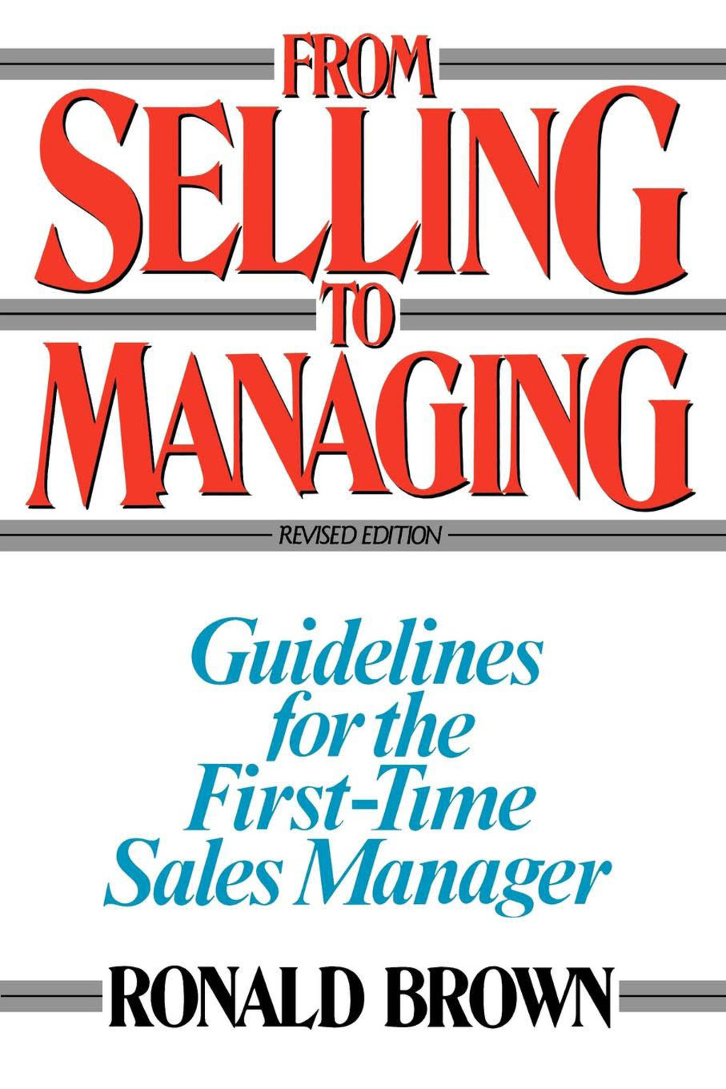 From Selling to Managing Guidelines for the First-Time Sales Manager - (PDF/EPUB Version)