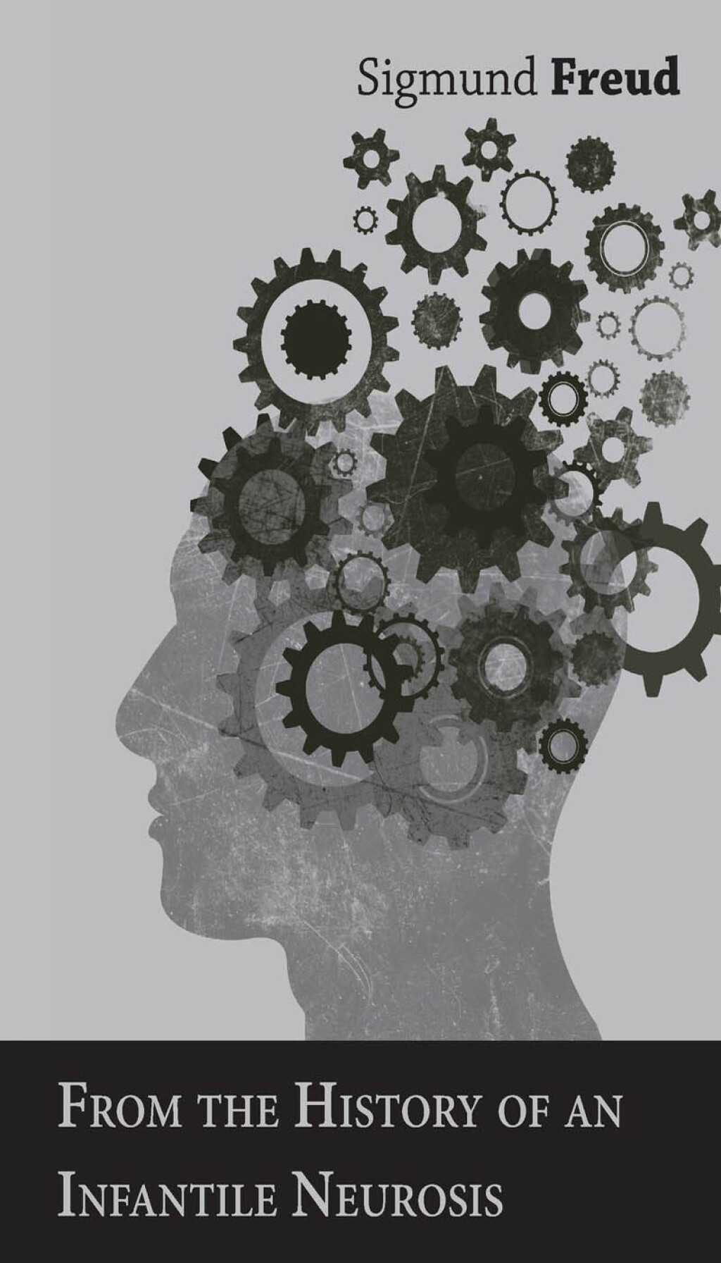 From the History of an Infantile Neurosis - A Classic Article on Psychoanalysis - (PDF/EPUB Version)