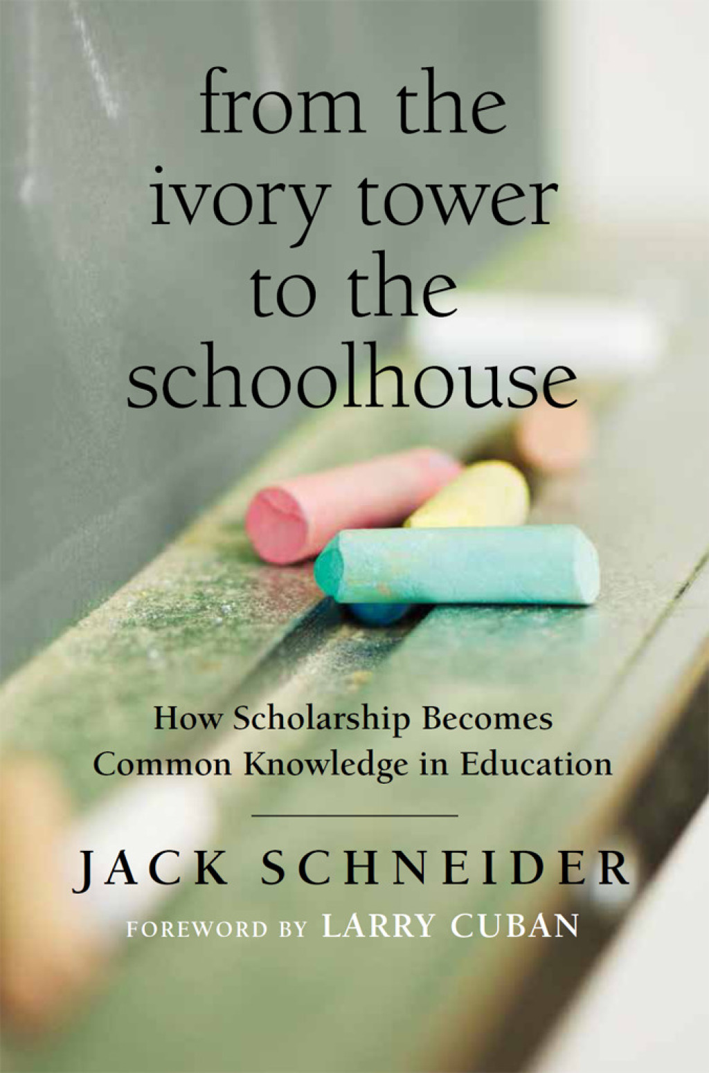From the Ivory Tower to the Schoolhouse How Scholarship Becomes Common Knowledge in Education - (PDF/EPUB Version)