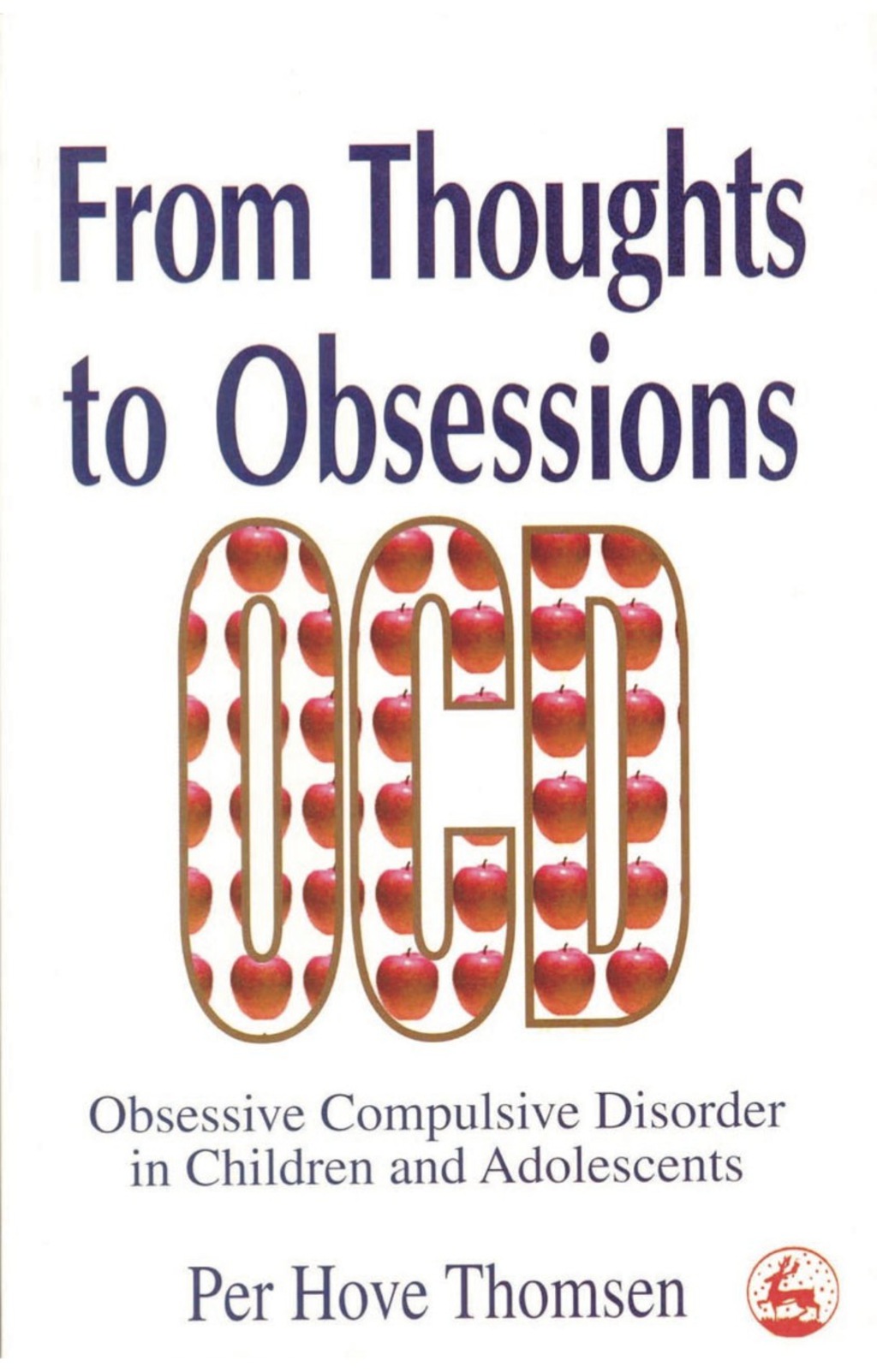 From Thoughts to Obsessions Obsessive Compulsive Disorder in Children and Adolescents - (PDF/EPUB Version)