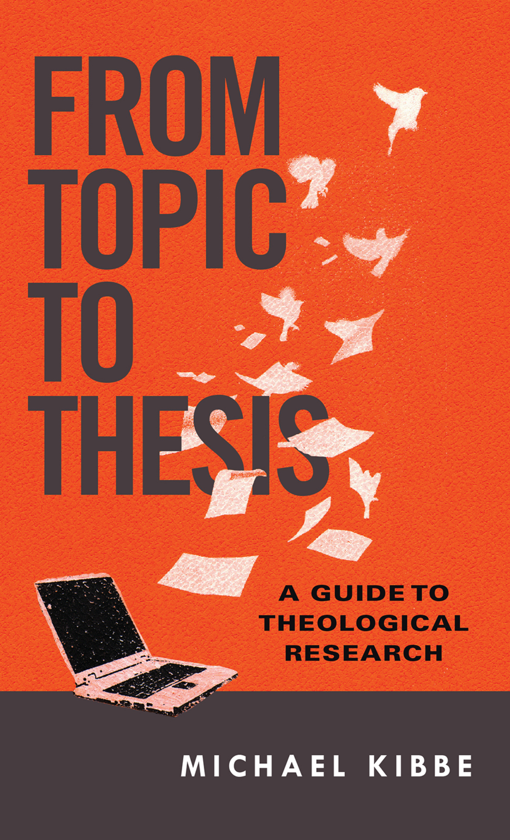 From Topic to Thesis A Guide to Theological Research - (PDF/EPUB Version)