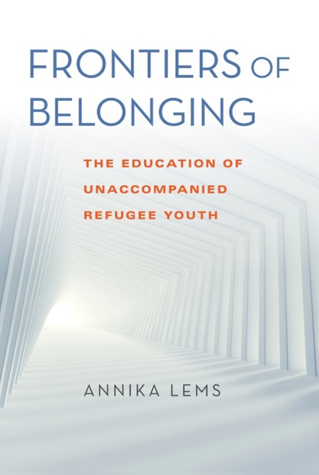Frontiers of Belonging The Education of Unaccompanied Refugee Youth - (PDF/EPUB Version)