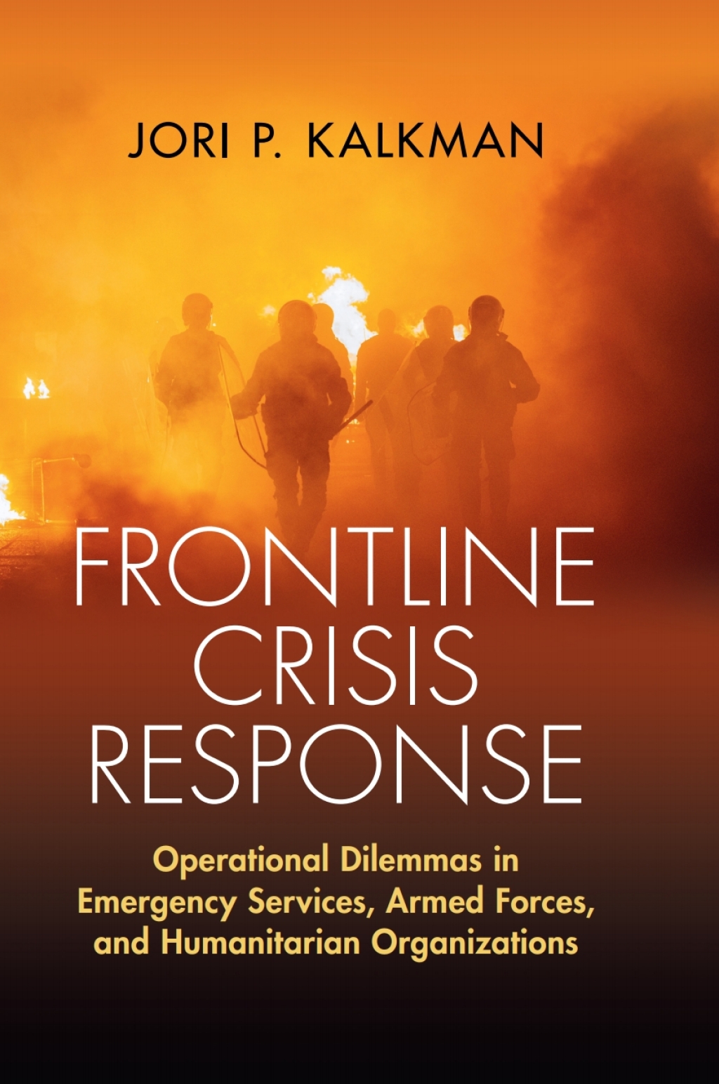 Frontline Crisis Response Operational Dilemmas in Emergency Services, Armed Forces, and Humanitarian Organizations - (PDF/EPUB Version)
