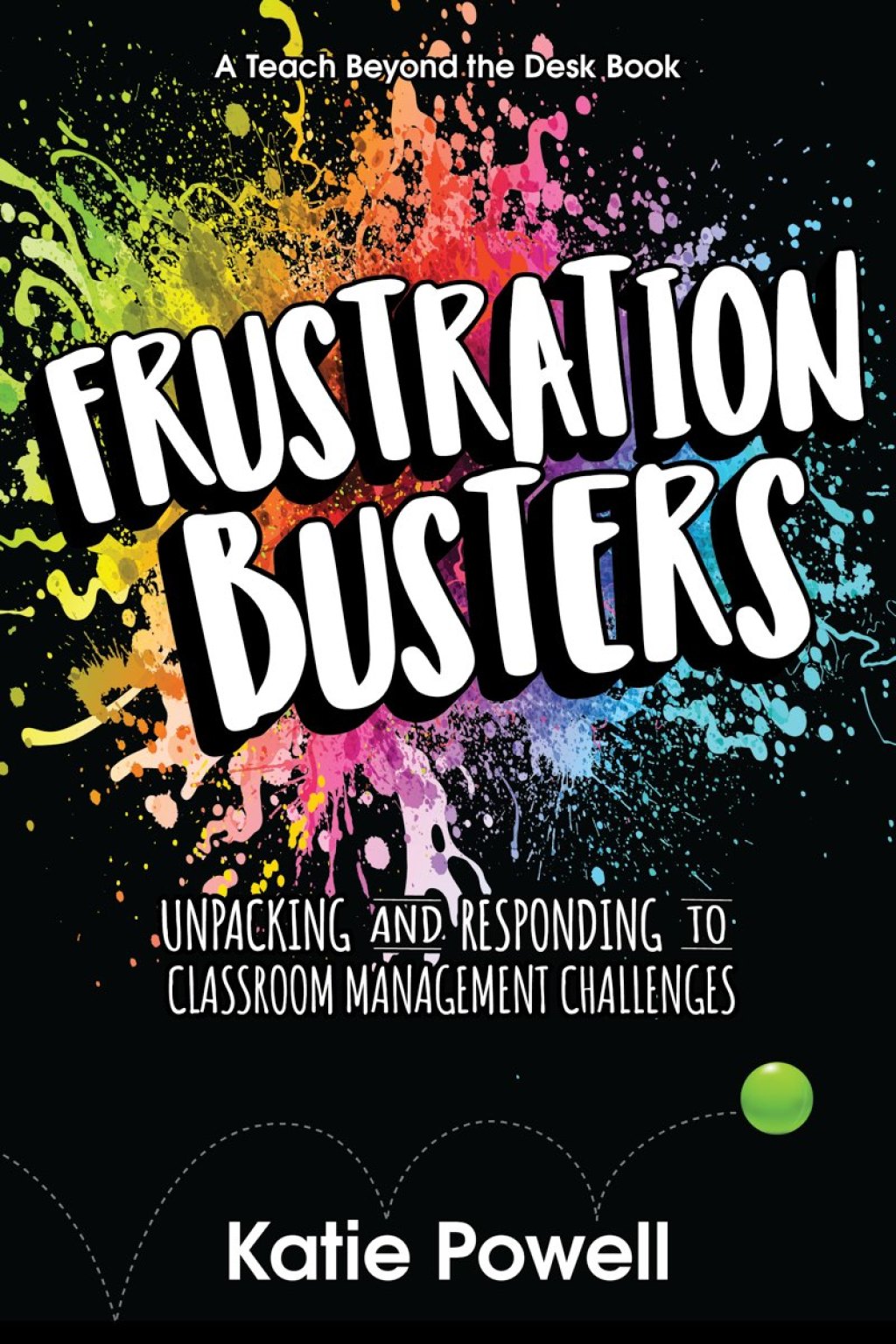 Frustration Busters Unpacking and Responding to Classroom Management Challenges - (PDF/EPUB Version)