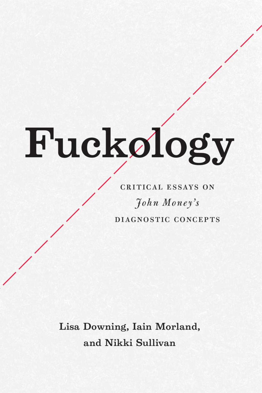 Fuckology Critical Essays on John Money's Diagnostic Concepts 1st Edition - (PDF/EPUB Version)