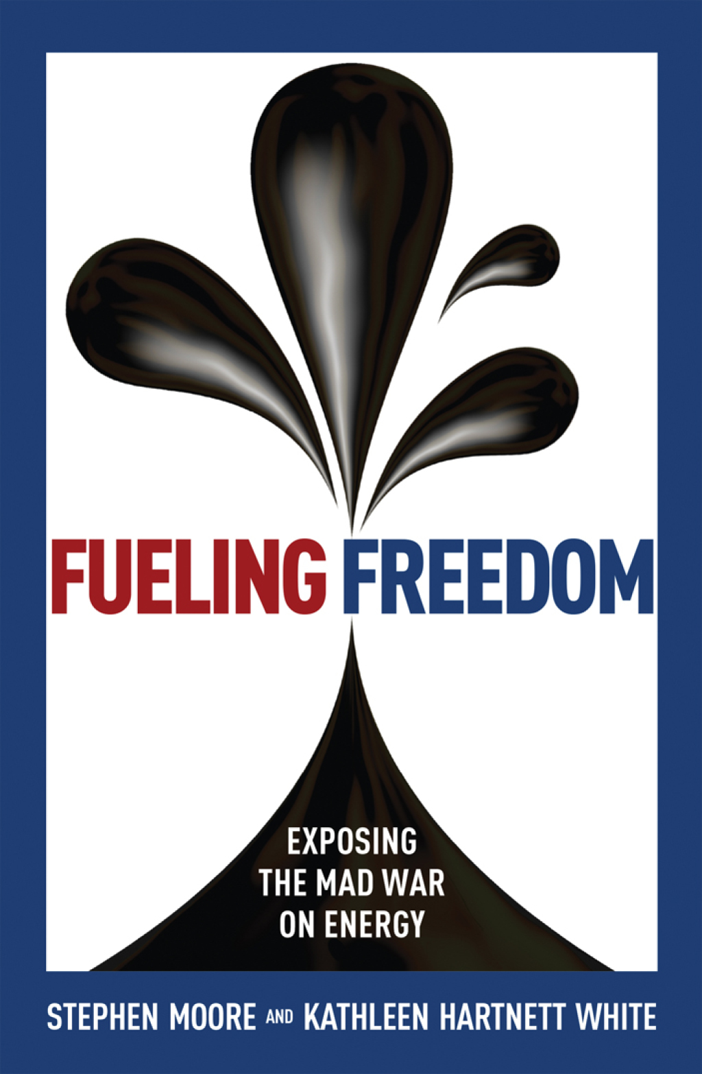 Fueling Freedom Exposing the Mad War on Energy - (PDF/EPUB Version)