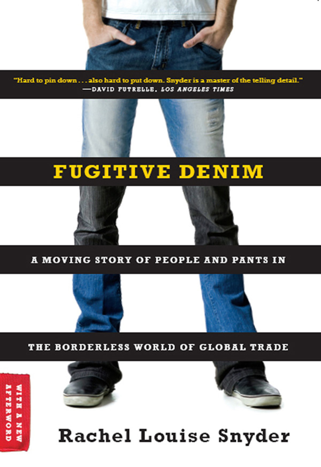 Fugitive Denim: A Moving Story of People and Pants in the Borderless World of Global Trade - (PDF/EPUB Version)