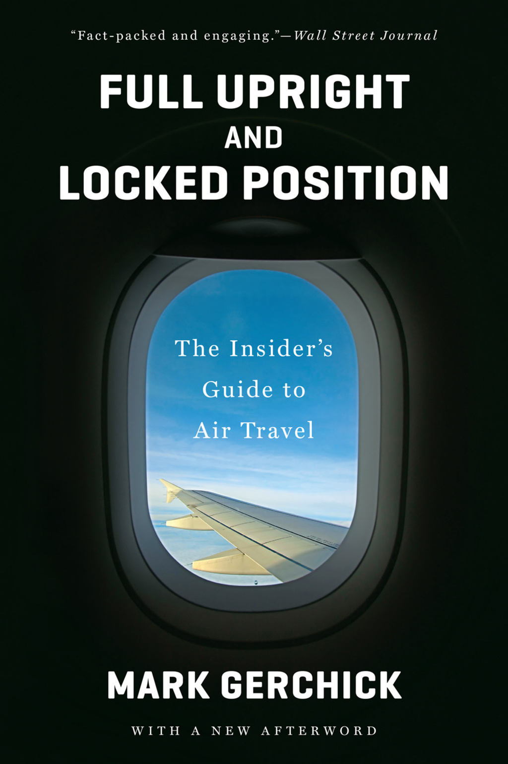 Full Upright and Locked Position: The Insider's Guide to Air Travel - (PDF/EPUB Version)