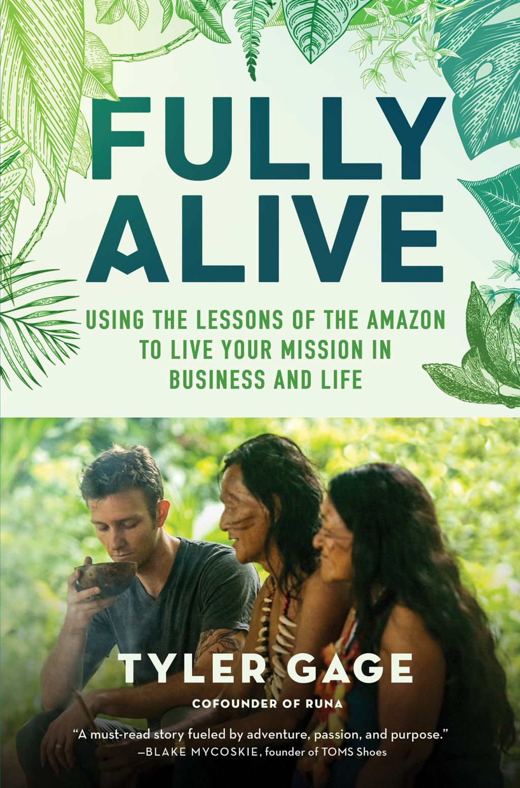 Fully Alive Using the Lessons of the Amazon to Live Your Mission in Business and Life - (PDF/EPUB Version)