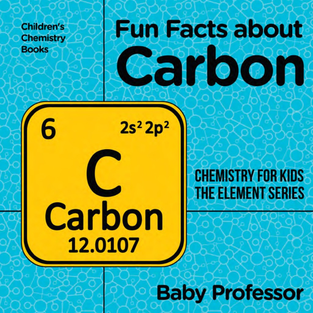 Fun Facts about Carbon : Chemistry for Kids The Element Series | Children's Chemistry Books - (PDF/EPUB Version)