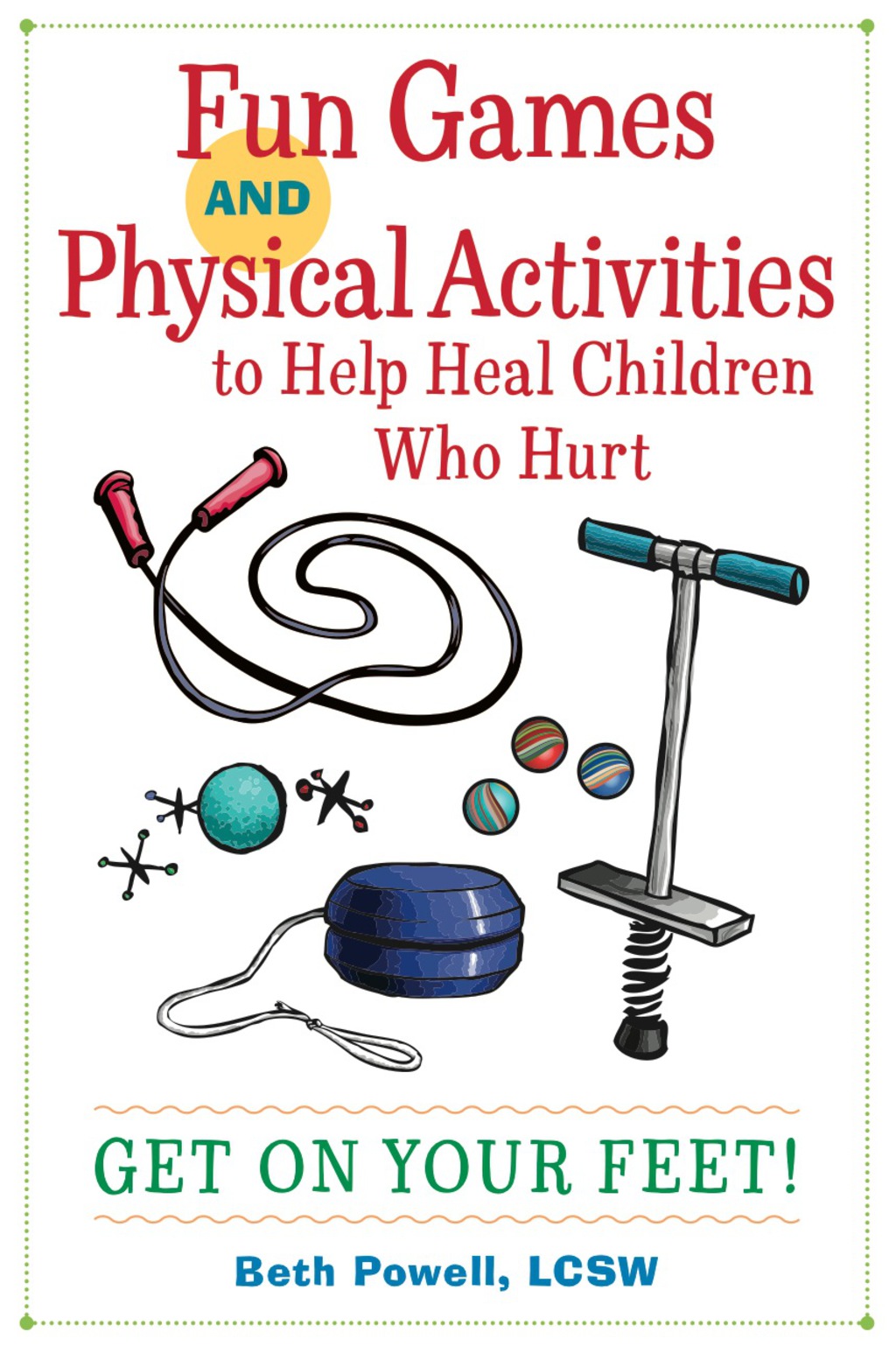 Fun Games and Physical Activities to Help Heal Children Who Hurt Get On Your Feet! - (PDF/EPUB Version)