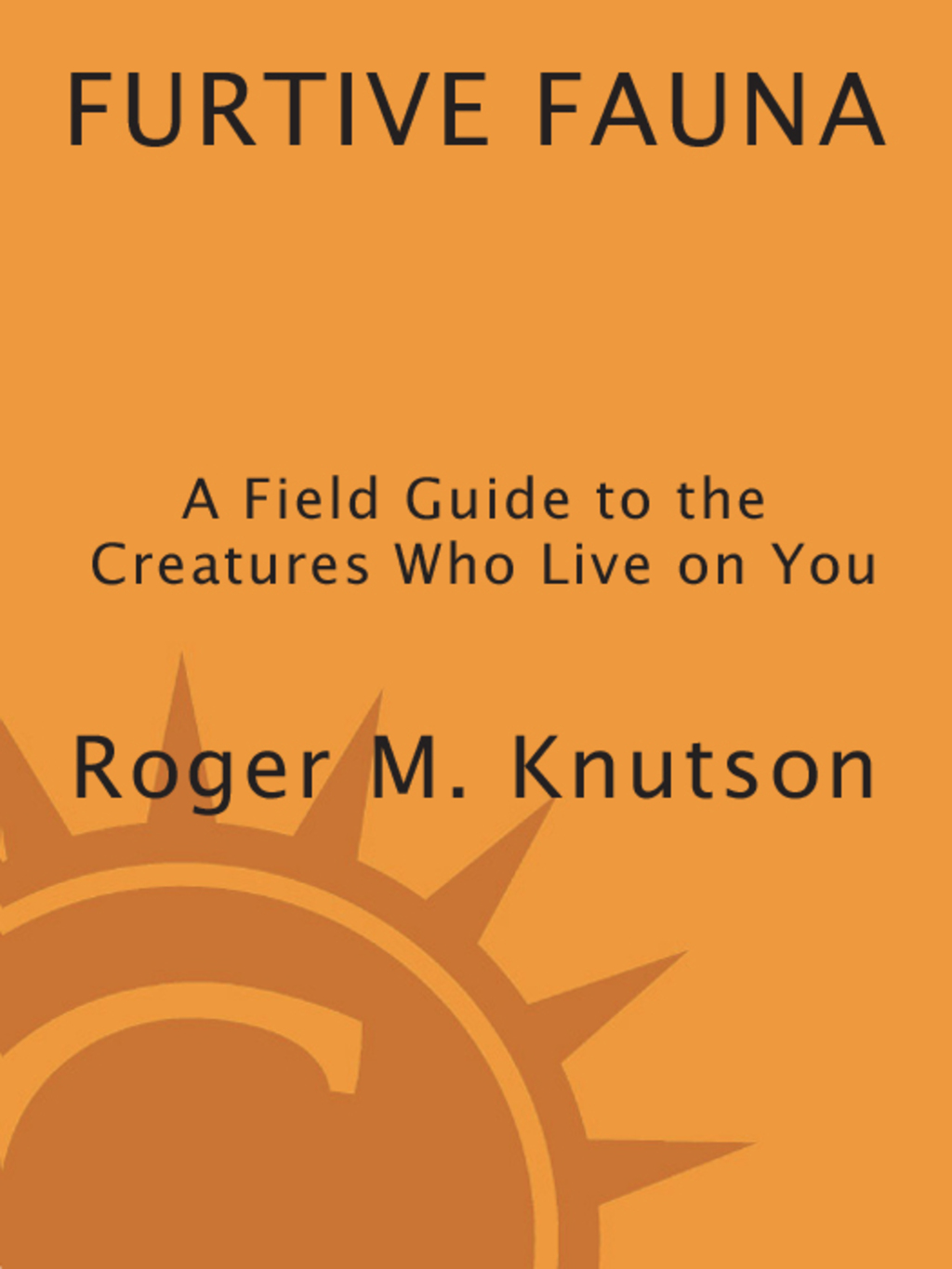 Furtive Fauna A Field Guide to the Creatures Who Live on You - (PDF/EPUB Version)