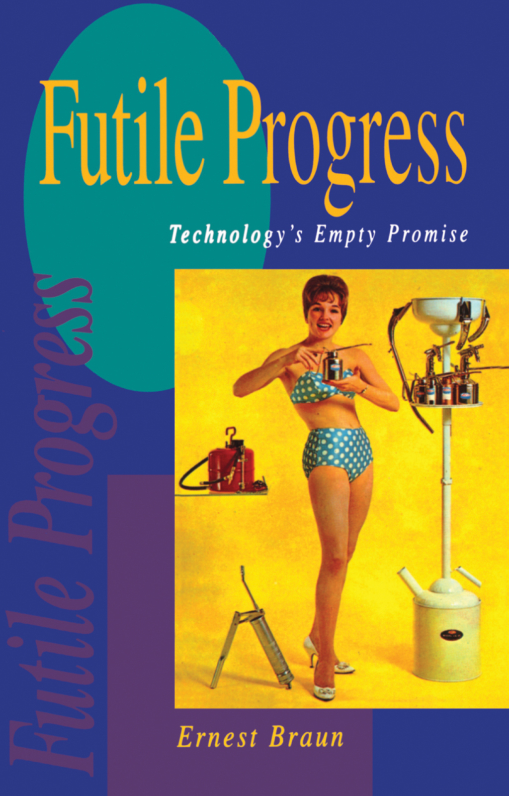Futile Progress Technology's empty promise 1st Edition - (PDF/EPUB Version)