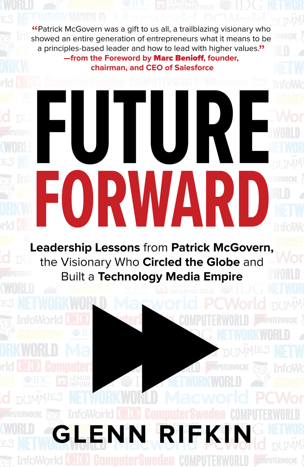 Future Forward: Leadership Lessons from Patrick McGovern, the Visionary Who Circled the Globe and Built a Technology Media Empire Leadership Lessons from Patrick McGovern, the Visionary Who Circled the Globe and Built a Technology Media Empire 1st Edition - (PDF/EPUB Version)