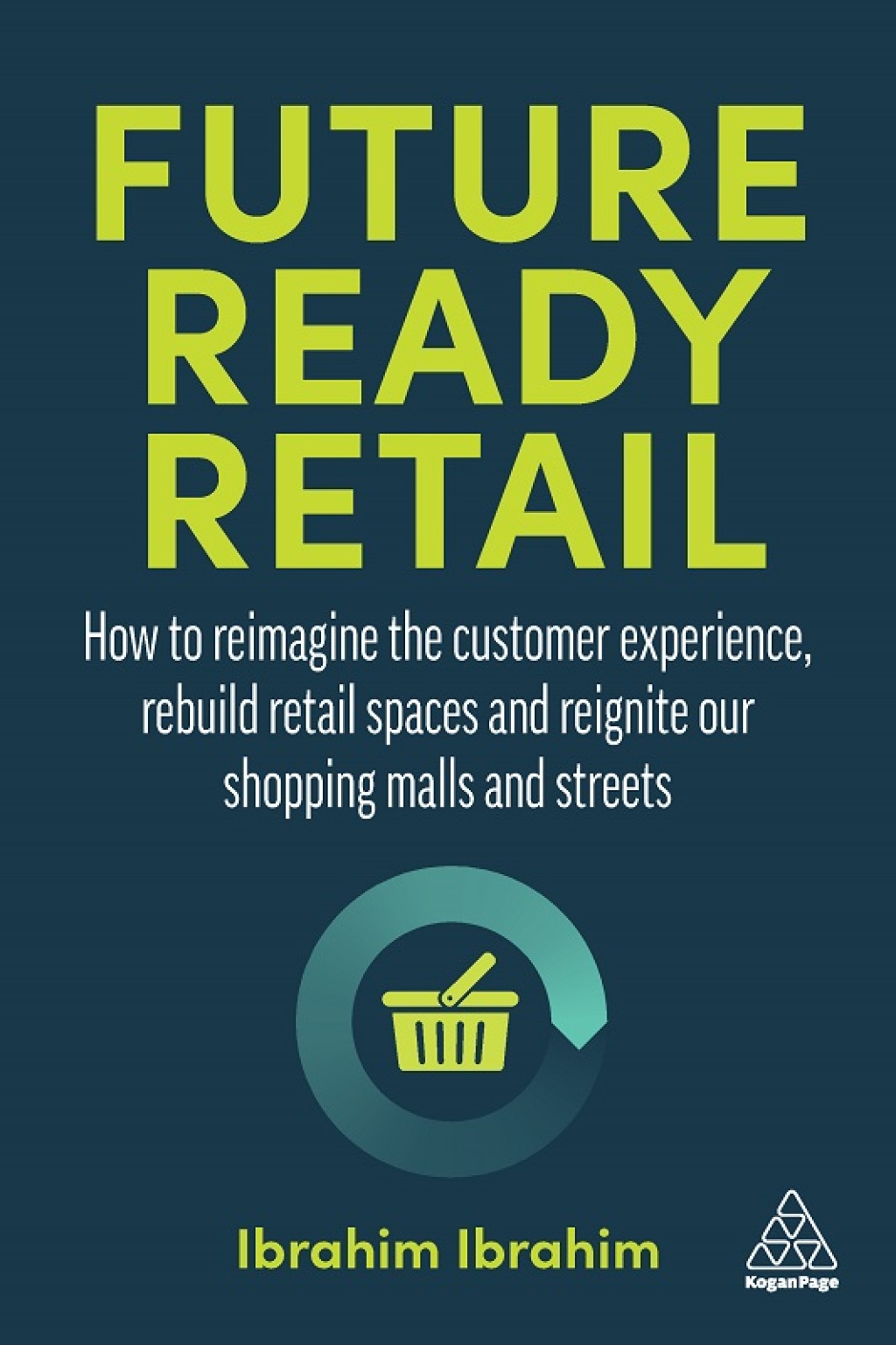 Future-Ready Retail How to Reimagine the Customer Experience, Rebuild Retail Spaces and Reignite our Shopping Malls and Streets 1st Edition - (PDF/EPUB Version)