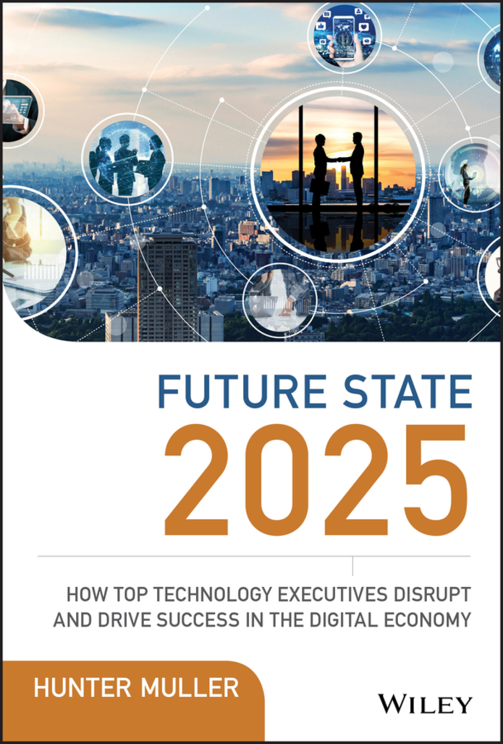 Future State 2025: How Top Technology Executives Disrupt and Drive Success in the Digital Economy How Top Technology Executives Disrupt and Drive Success in the Digital Economy 1st Edition - (PDF/EPUB Version)