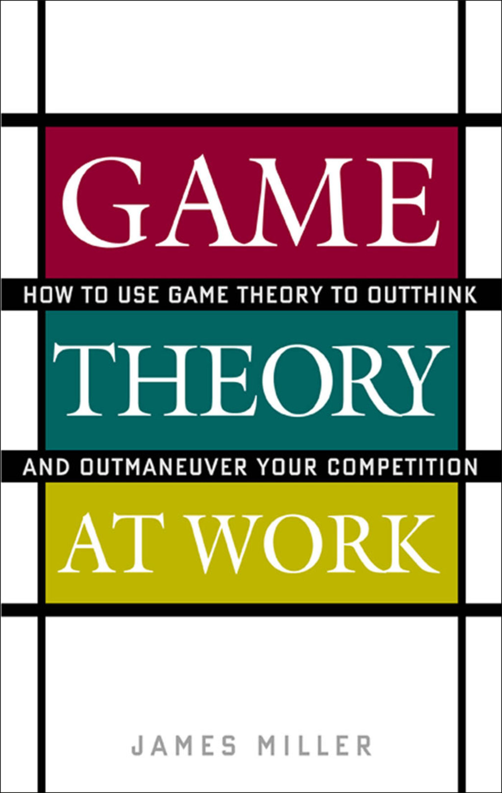 Game Theory at Work How to Use Game Theory to Outthink and Outmaneuvar Your Competition 1st Edition - (PDF/EPUB Version)