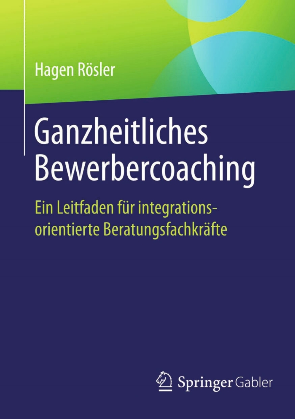 Ganzheitliches Bewerbercoaching Ein Leitfaden fÃ¼r integrationsorientierte BeratungsfachkrÃ¤fte - (PDF/EPUB Version)