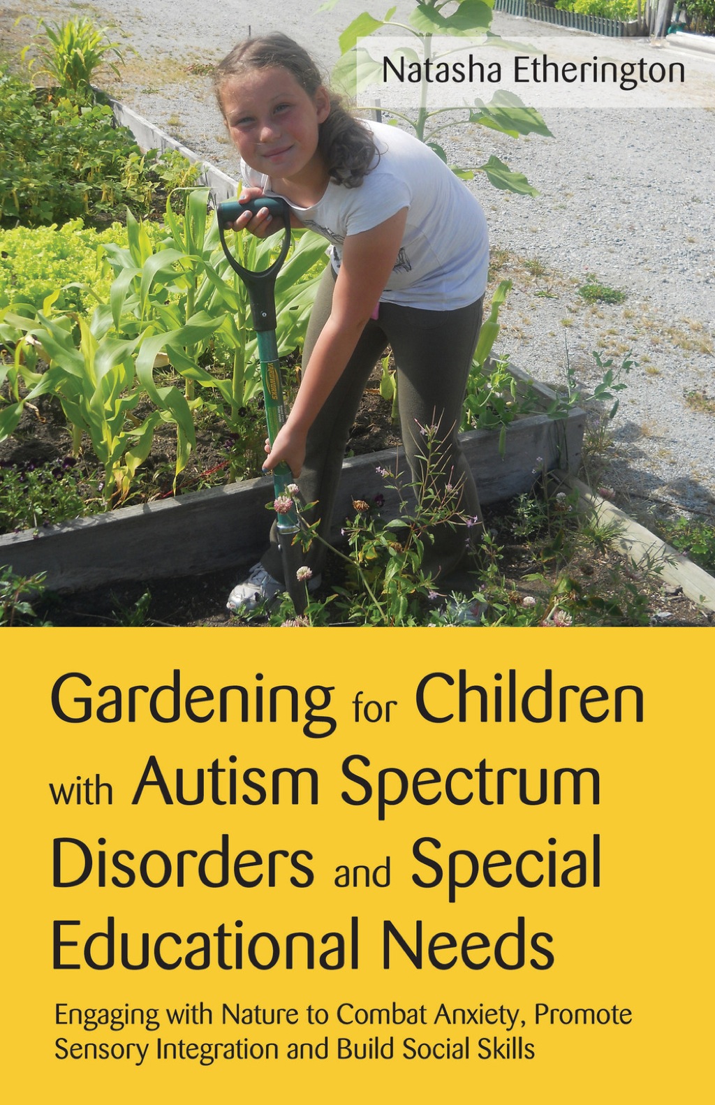 Gardening for Children with Autism Spectrum Disorders and Special Educational Needs Engaging with Nature to Combat Anxiety, Promote Sensory Integration and Build Social Skills - (PDF/EPUB Version)