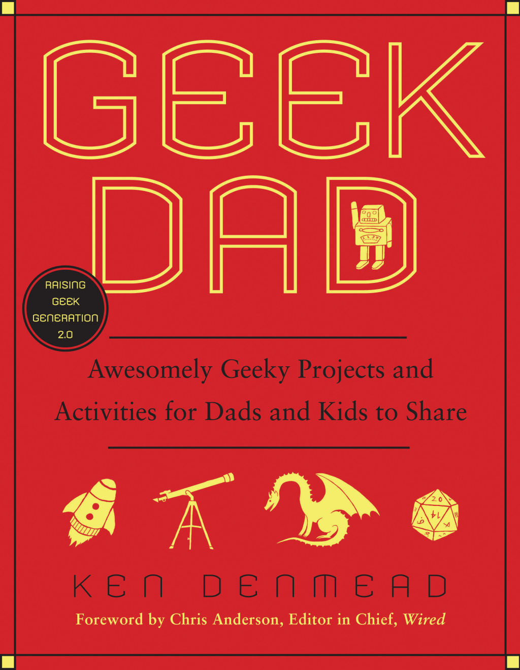 Geek Dad Awesomely Geeky Projects and Activities for Dads and Kids to Share - (PDF/EPUB Version)