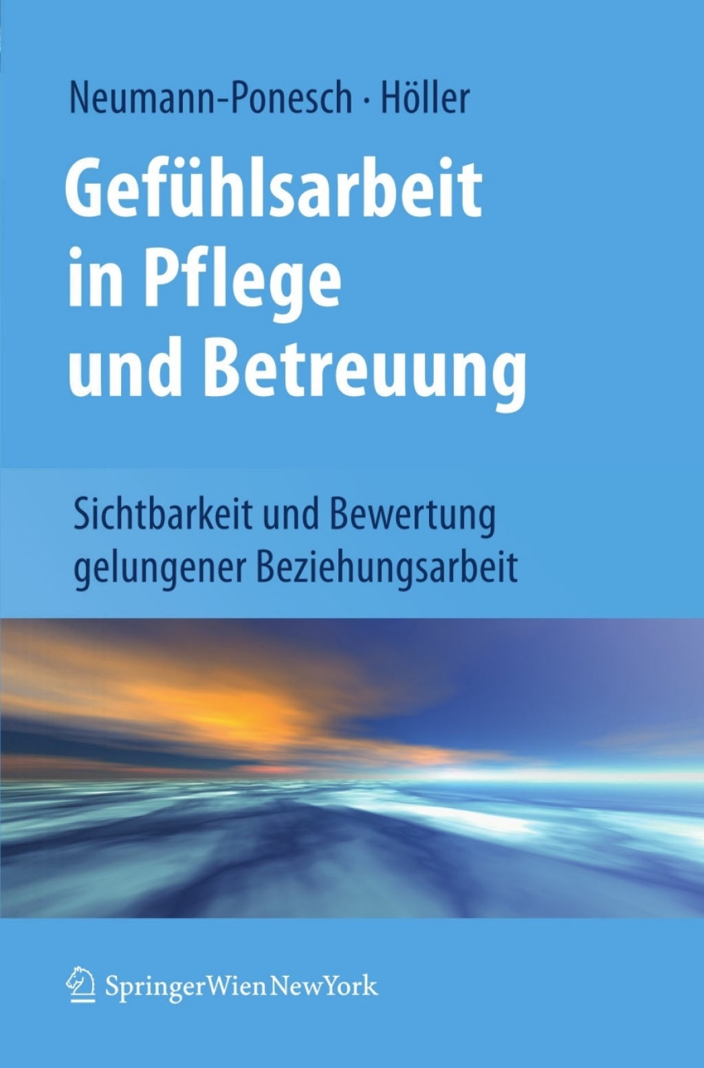 GefÃ¼hlsarbeit in Pflege und Betreuung Sichtbarkeit und Bewertung gelungener Beziehungsarbeit - (PDF/EPUB Version)