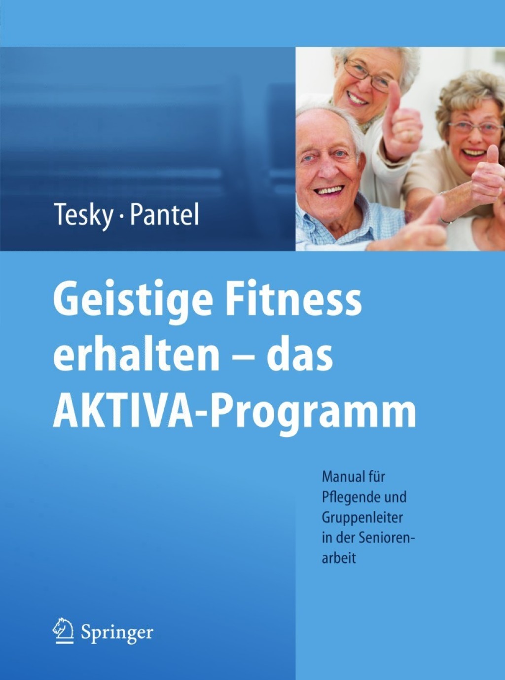 Geistige Fitness erhalten â€“ das AKTIVA-Programm Manual fÃ¼r Pflegende und Gruppenleiter in der Seniorenarbeit - (PDF/EPUB Version)