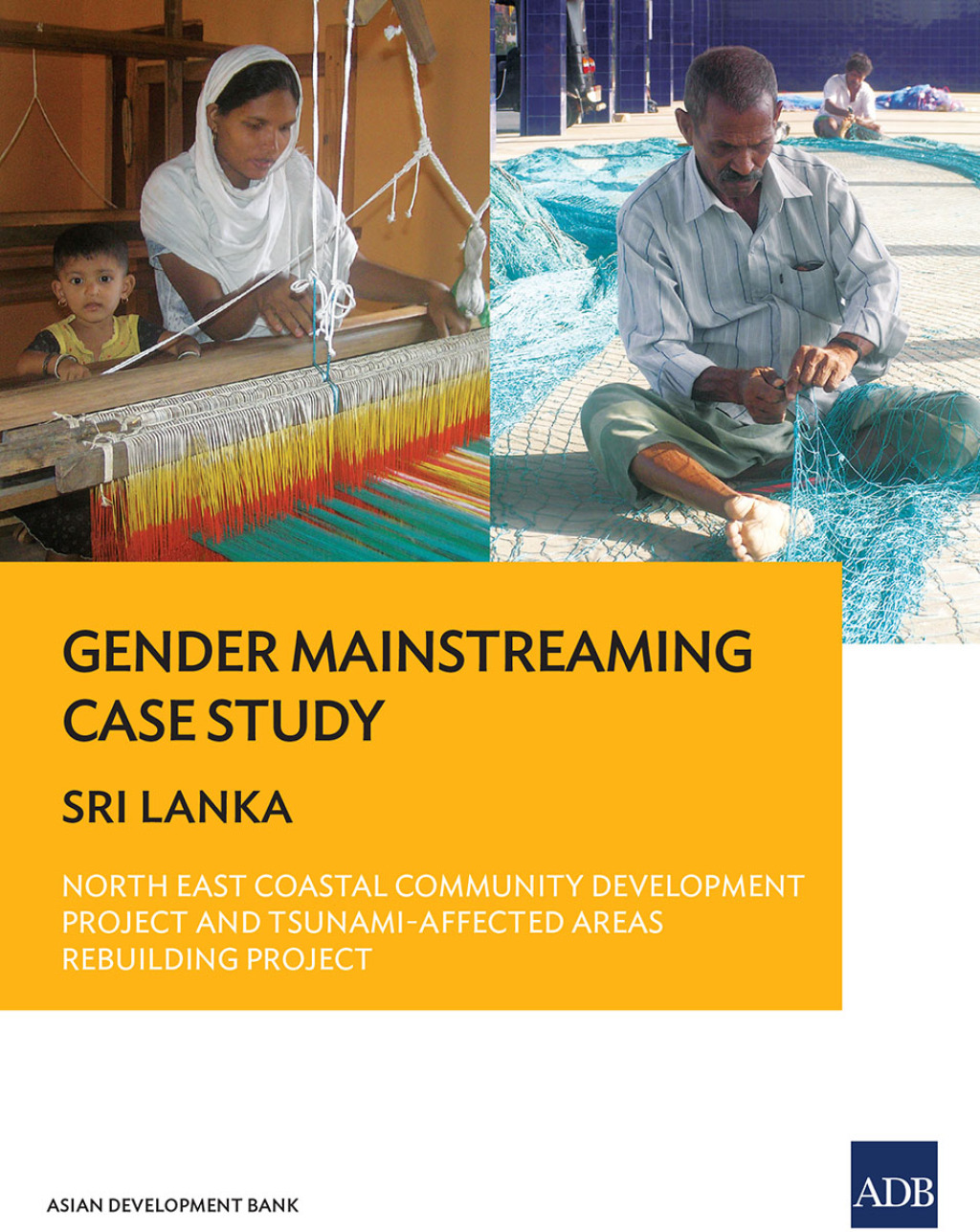 Gender Mainstreaming Case Study Sri Lankaâ€”North East Coastal Community Development Project and Tsunami-Affected Areas Rebuilding Project - (PDF/EPUB Version)