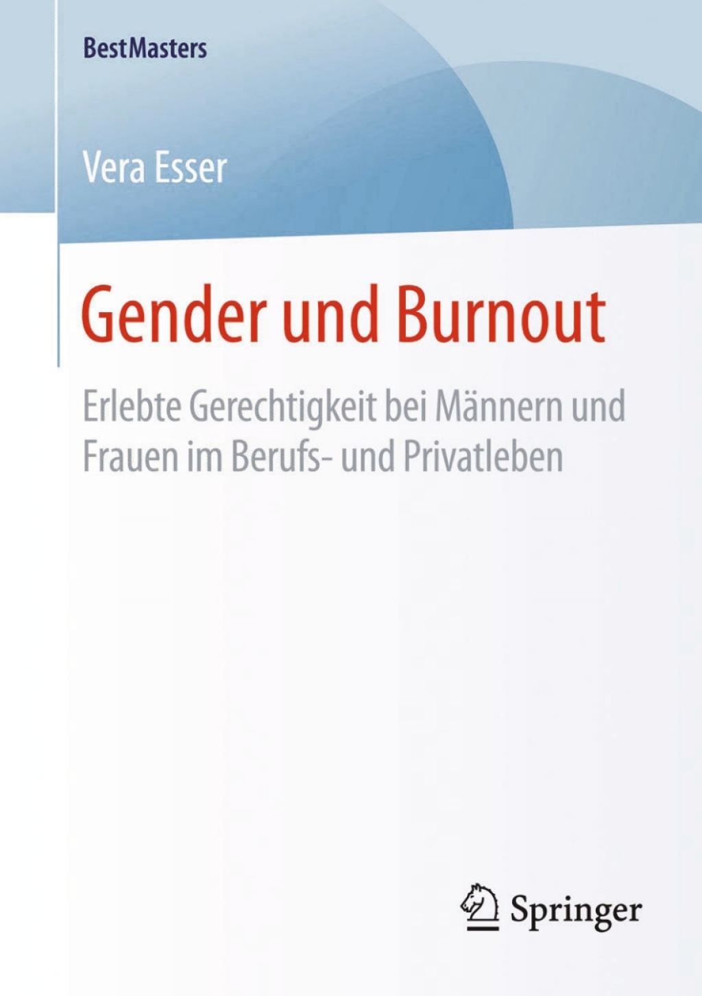 Gender und Burnout Erlebte Gerechtigkeit bei MÃ¤nnern und Frauen im Berufs- und Privatleben - (PDF/EPUB Version)