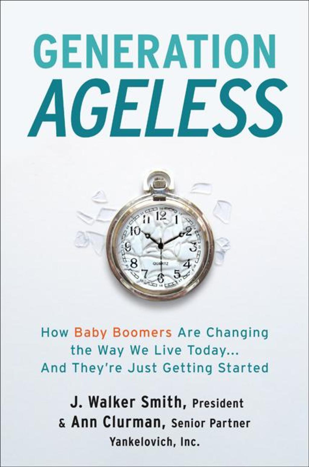 Generation Ageless How Baby Boomers Are Changing the Way We Live Todayâ€¦And They're Just Getting Started - (PDF/EPUB Version)