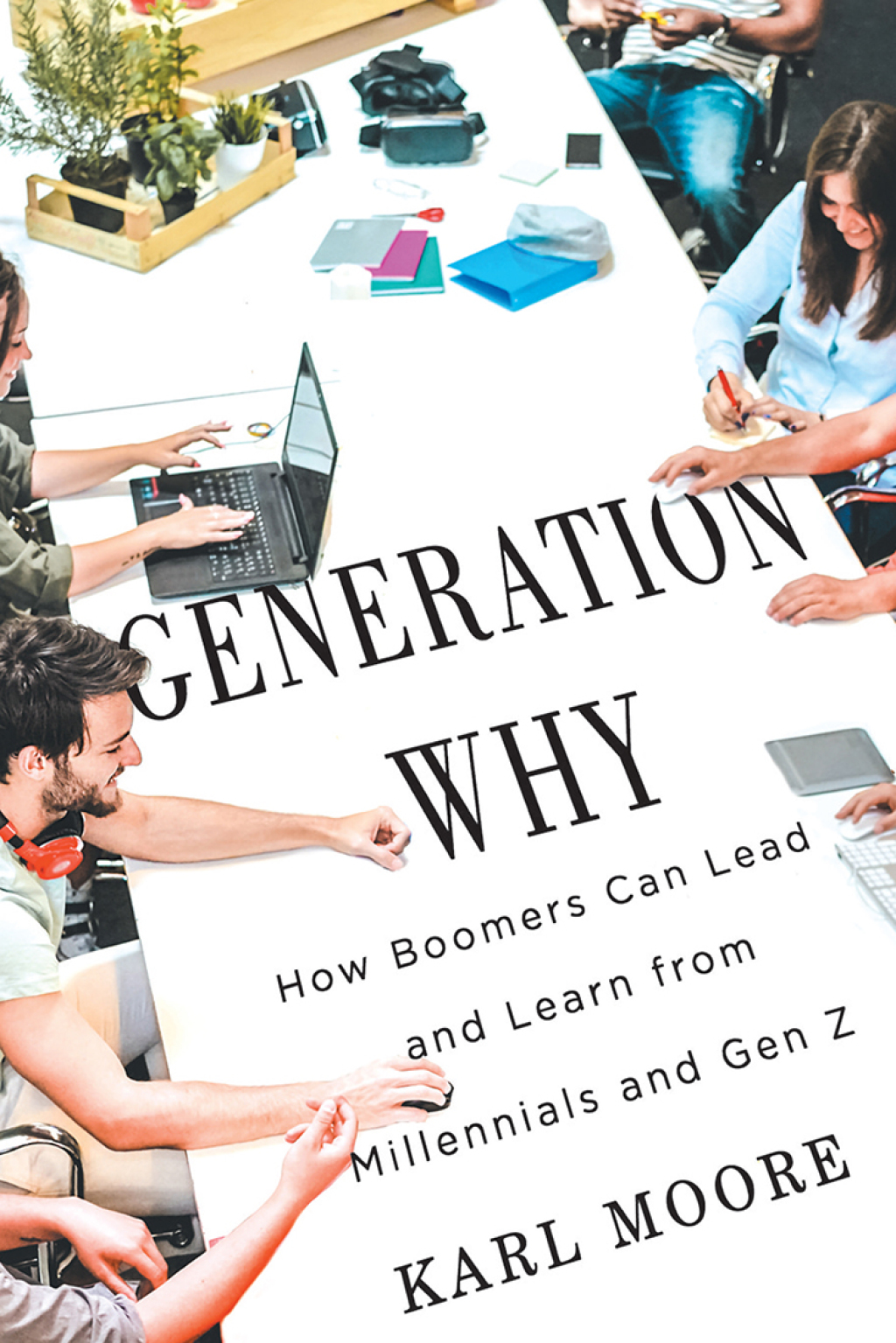 Generation Why How Boomers Can Lead and Learn from Millennials and Gen Z - (PDF/EPUB Version)
