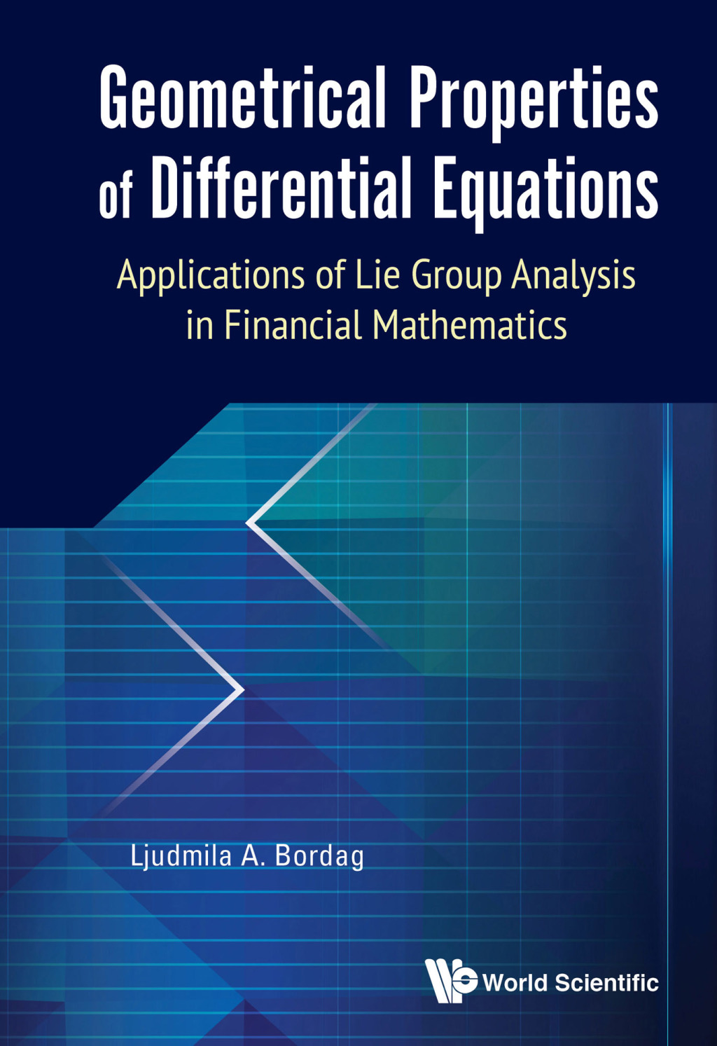 GEOMETRICAL PROPERTIES OF DIFFERENTIAL EQUATIONS Applications of the Lie Group Analysis in Financial Mathematics - (PDF/EPUB Version)