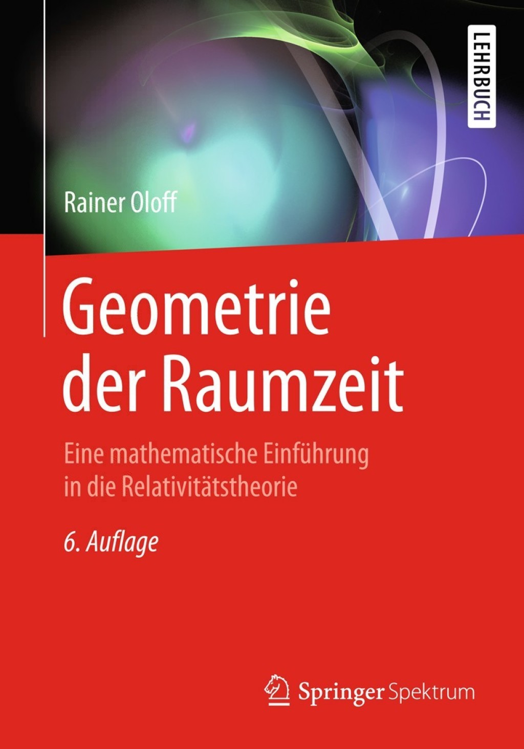 Geometrie der Raumzeit Eine mathematische EinfÃ¼hrung in die RelativitÃ¤tstheorie 6th Edition - (PDF/EPUB Version)