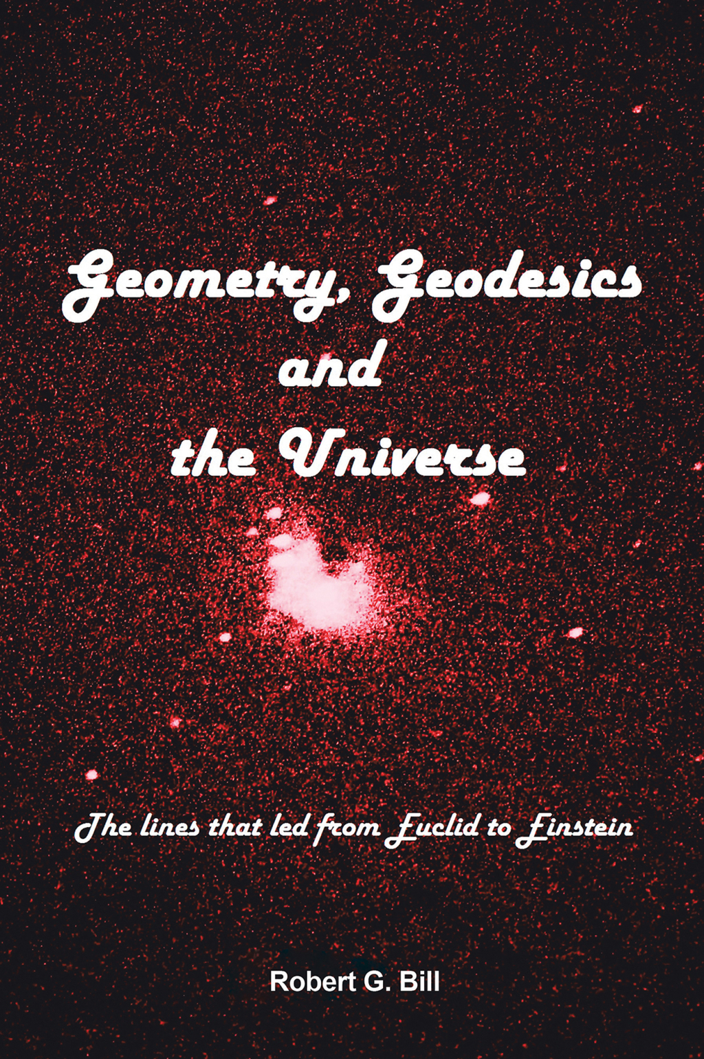Geometry, Geodesics, and the Universe The Lines that Led from Euclid to Einstein - (PDF/EPUB Version)
