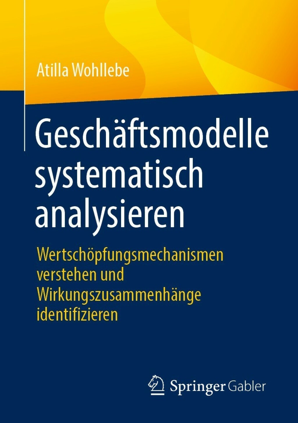 GeschÃ¤ftsmodelle systematisch analysieren WertschÃ¶pfungsmechanismen verstehen und WirkungszusammenhÃ¤nge identifizieren - (PDF/EPUB Version)