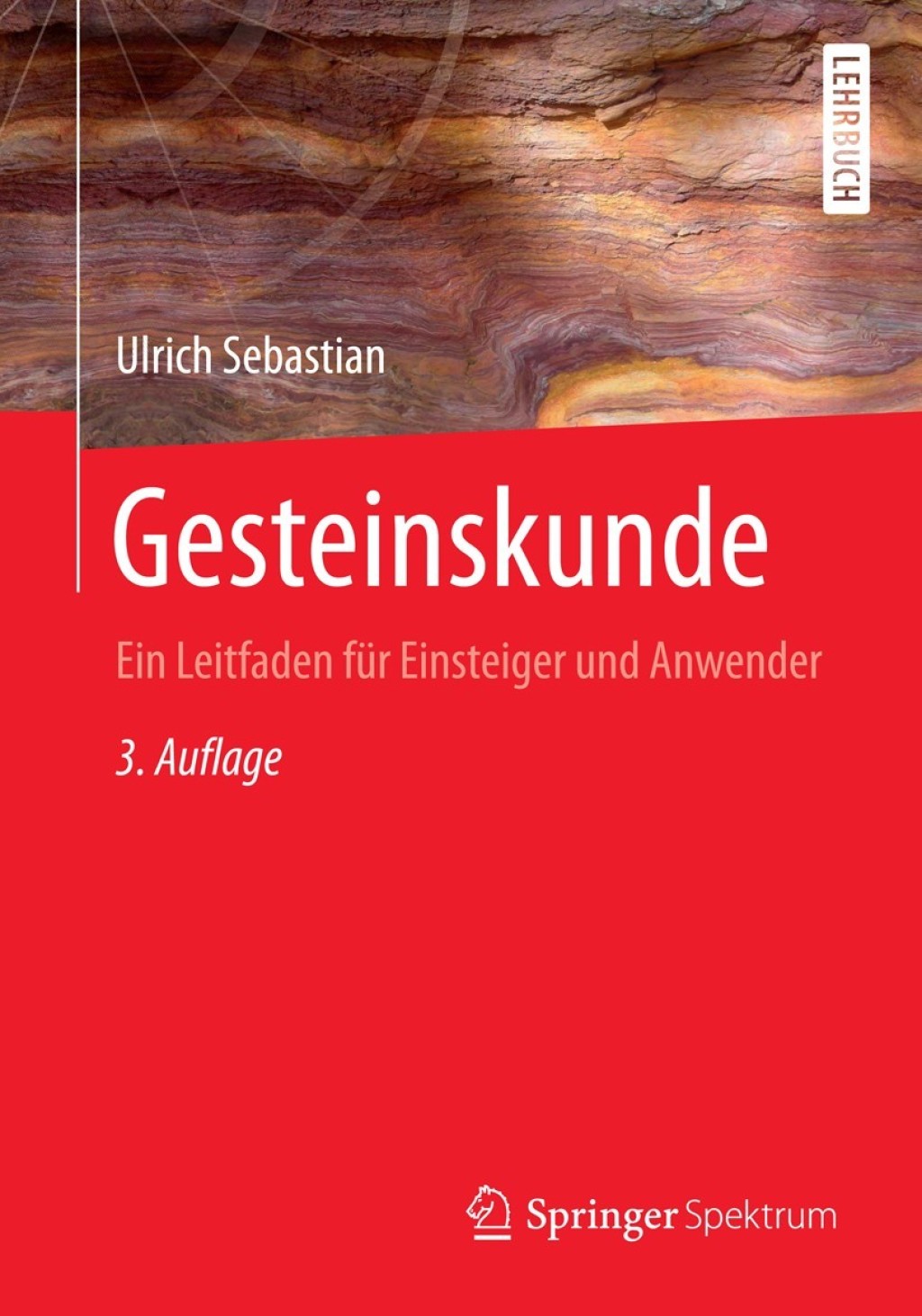 Gesteinskunde Ein Leitfaden fÃ¼r Einsteiger und Anwender 3rd Edition - (PDF/EPUB Version)