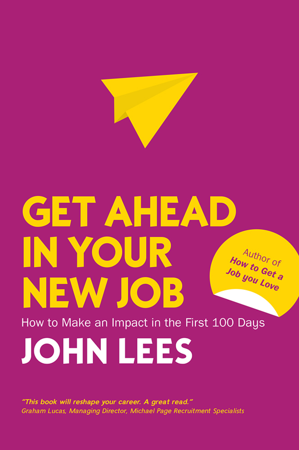Get Ahead in Your New Job: How to Make an Impact in the First 100 Days 1st Edition - (PDF/EPUB Version)