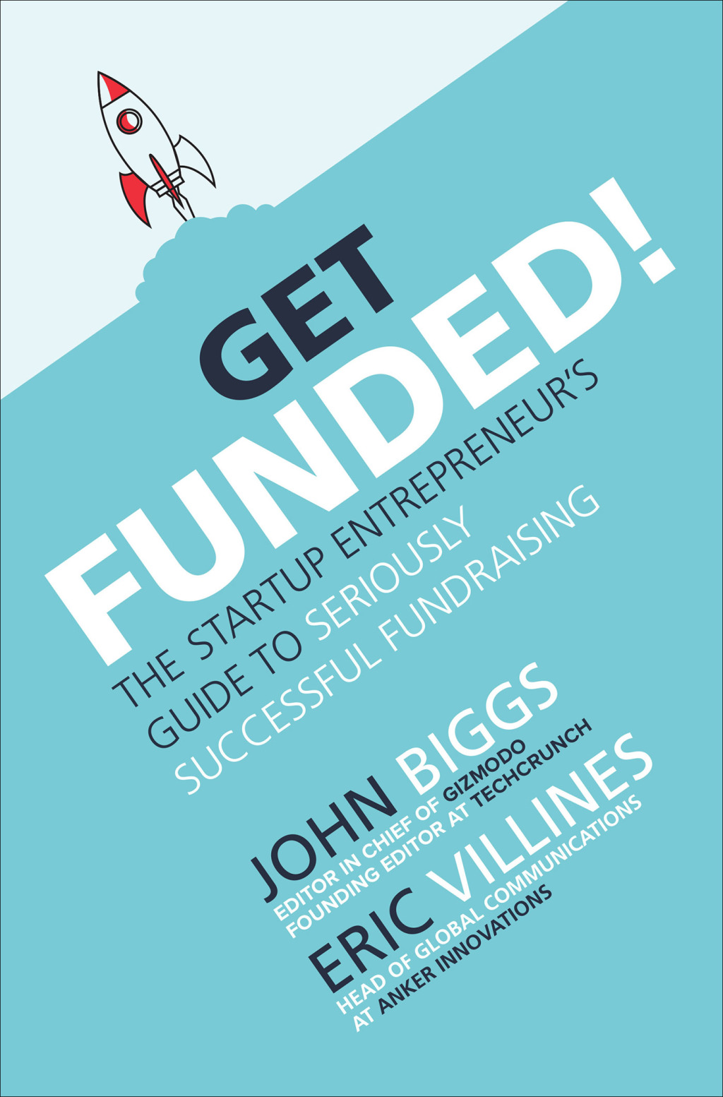Get Funded!: The Startup Entrepreneurâ€™s Guide to Seriously Successful Fundraising 1st Edition - (PDF/EPUB Version)