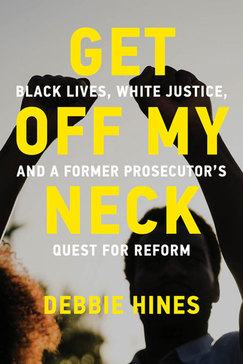 Get Off My Neck Black Lives, White Justice, and a Former Prosecutor's Quest for Reform - (PDF/EPUB Version)