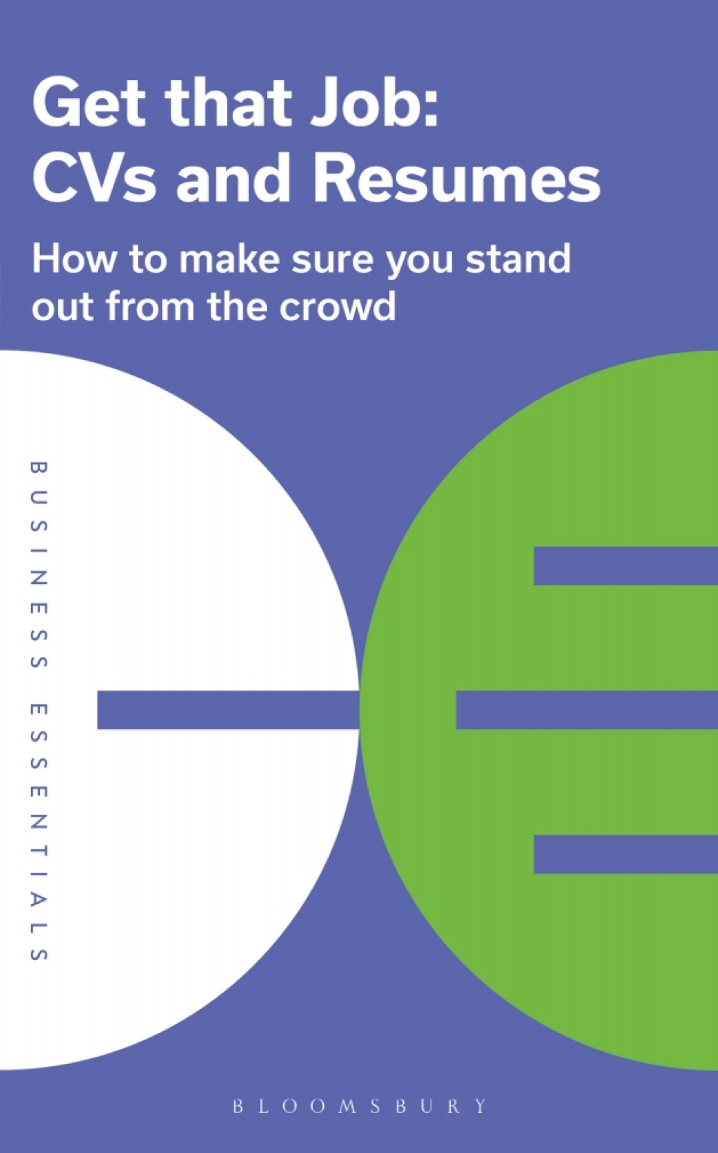 Get That Job: CVs and Resumes How to make sure you stand out from the crowd 1st Edition - (PDF/EPUB Version)