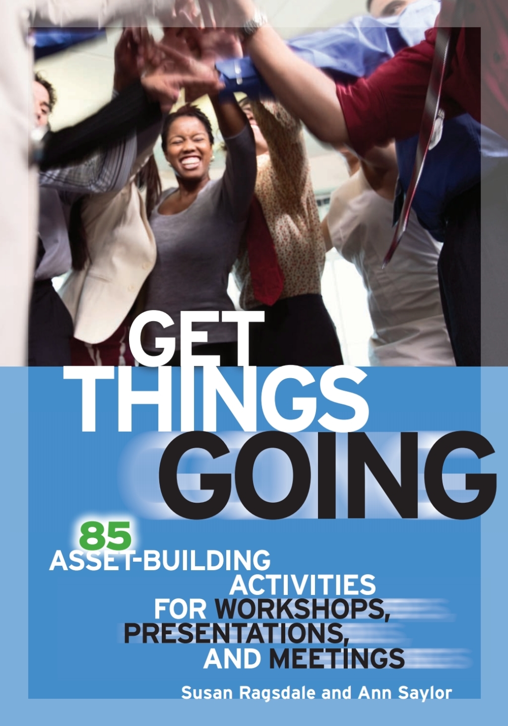 Get Things Going 85 Asset-Building Activities for Workshops, Presentations, and Meetings 2nd Edition - (PDF/EPUB Version)