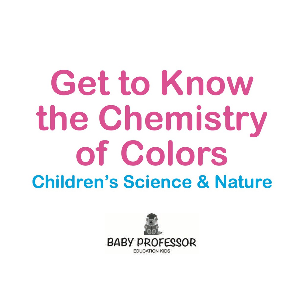Get to Know the Chemistry of Colors | Children's Science & Nature - (PDF/EPUB Version)