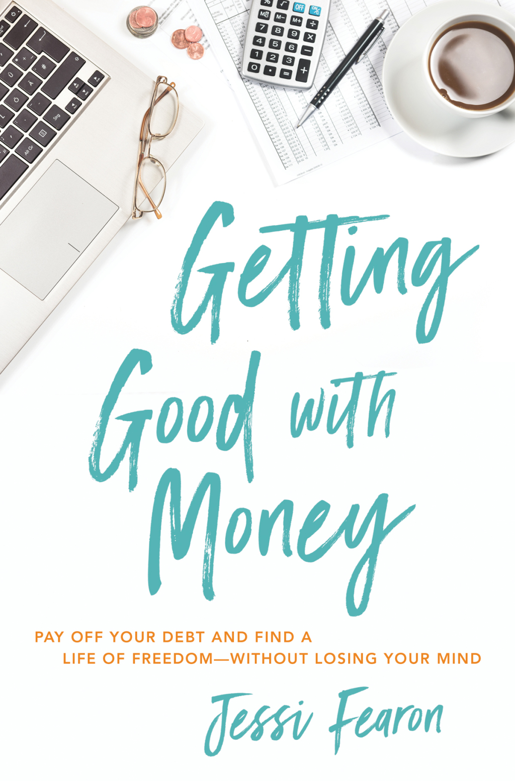 Getting Good with Money Pay Off Your Debt and Find a Life of Freedom---Without Losing Your Mind - (PDF/EPUB Version)