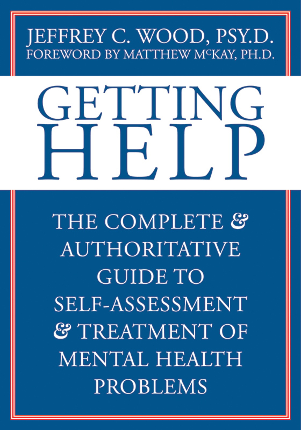 Getting Help The Complete and Authoritative Guide to Self-Assessment and Treatment of Mental Health Problems - (PDF/EPUB Version)