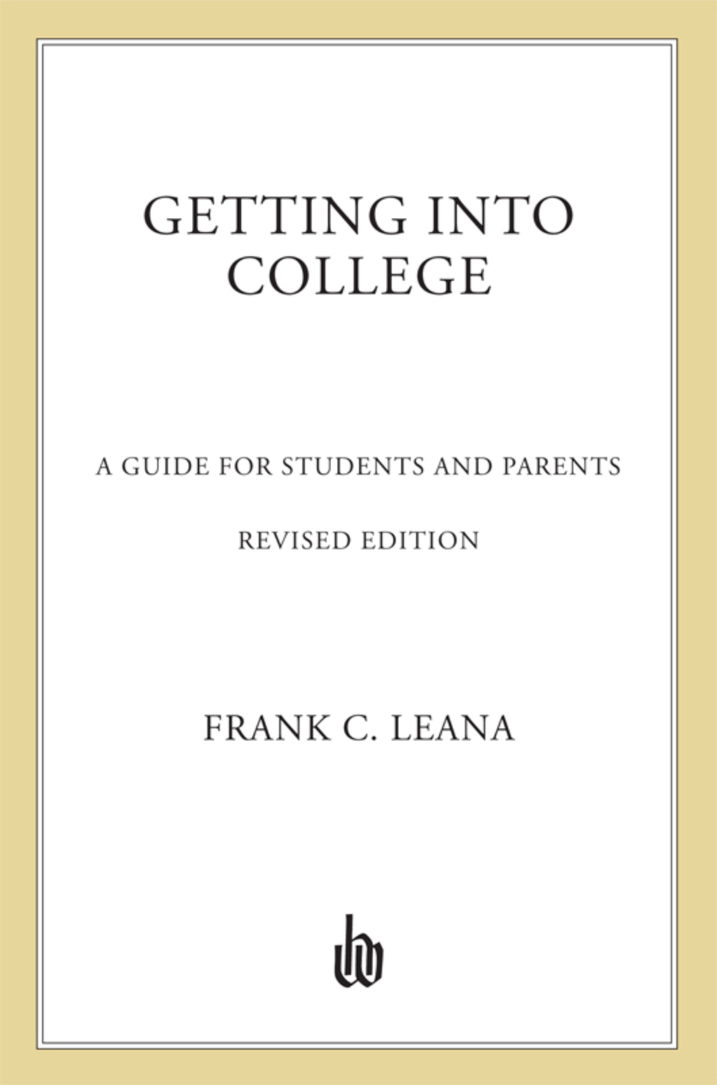 Getting Into College A Guide for Students and Parents - (PDF/EPUB Version)
