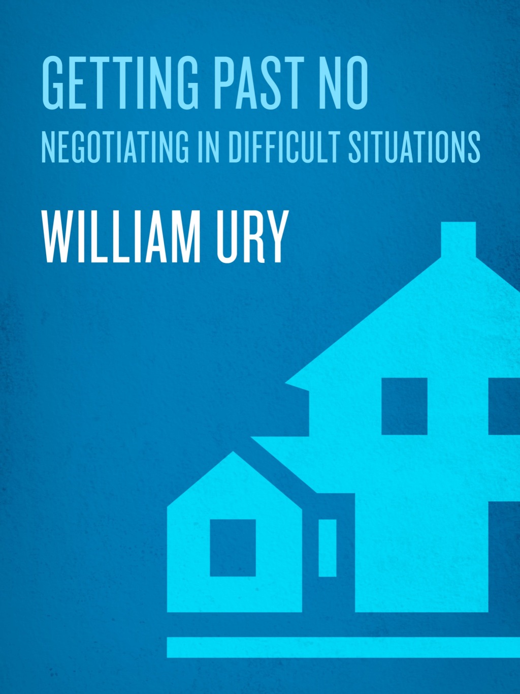 Getting Past No Negotiating in Difficult Situations - (PDF/EPUB Version)