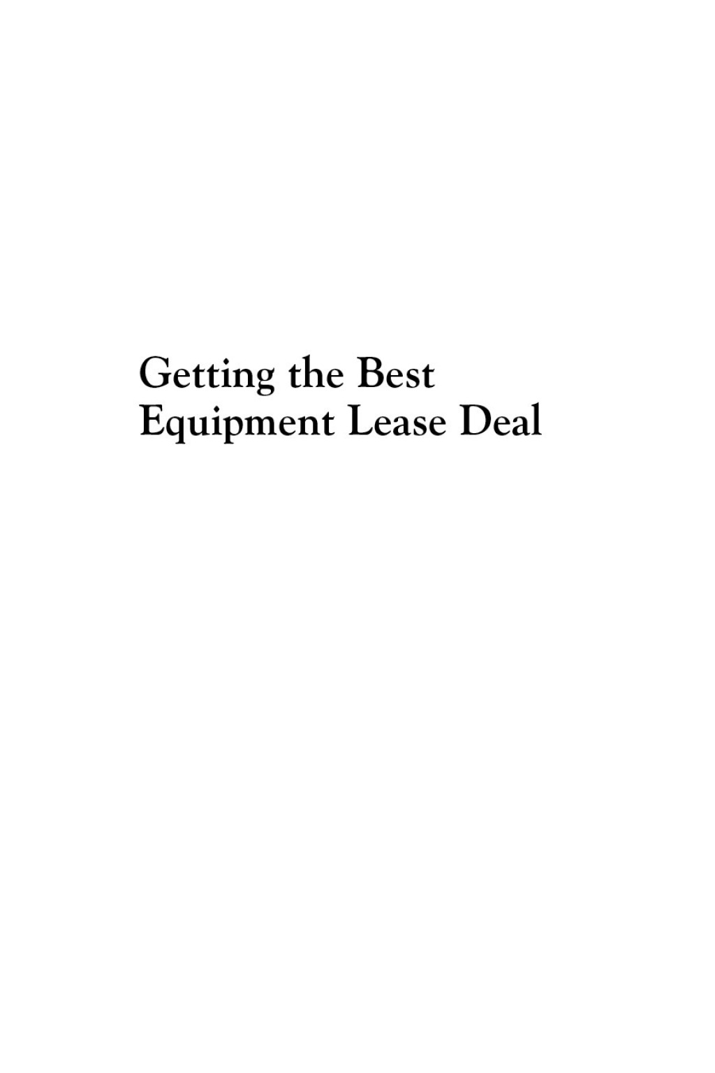 Getting the Best Equipment Lease Deal An Equipment Leasing Guide for Lessees - (PDF/EPUB Version)